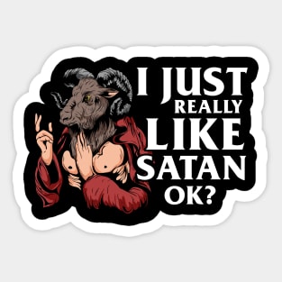 I just really like Satan OK? T-Shirt Satanic Gift Sticker